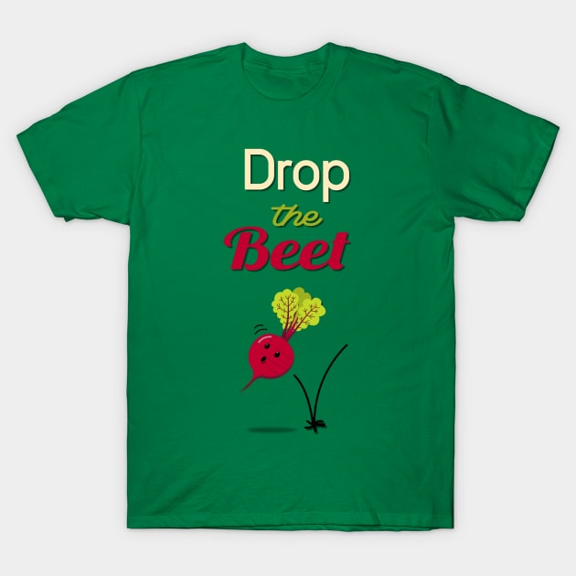 Drop the Beet T-Shirt by AlondraHanley